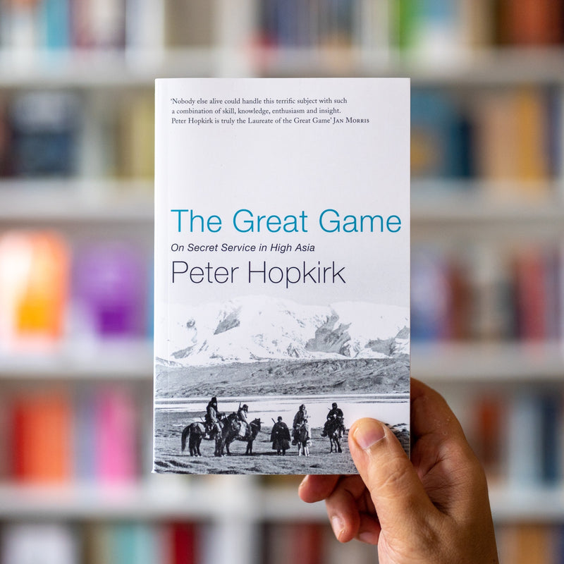 The Great Game: On Secret Service in High Asia