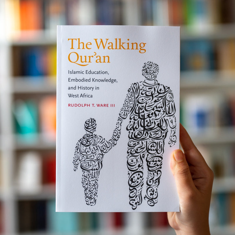 Walking Quran: Islamic Education, Embodied Knowledge, and History in West Africa