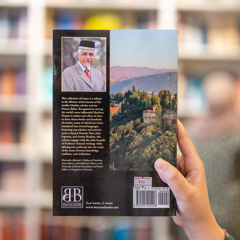 Knowledge, Tradition and Civilization: Essays in Honour of Professor Osman Bakar