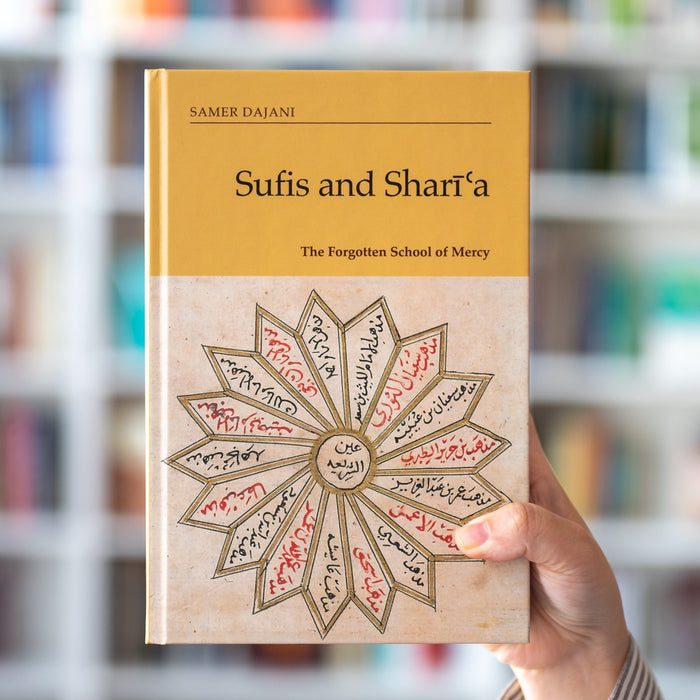 Sufis and Shari'a: The Forgotten School of Mercy