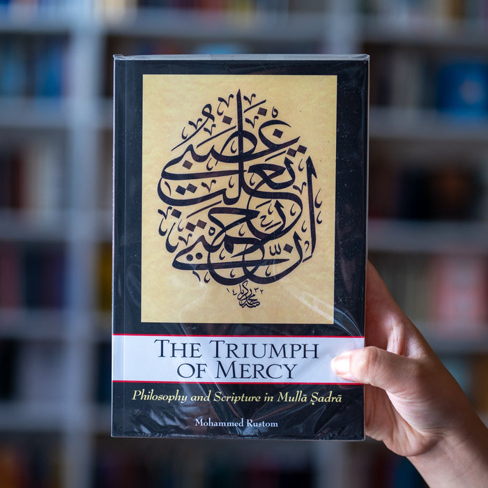 Triumph of Mercy: Philosophy and Scripture in Mulla Sadra