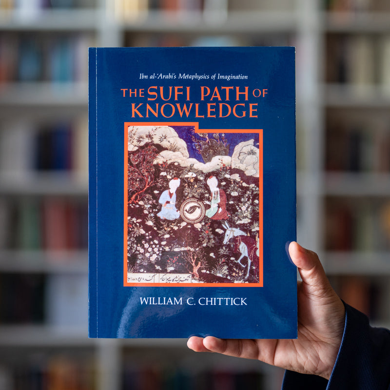 Sufi Path of Knowledge: Ibn Al-Arabi's Metaphysics of Imagination