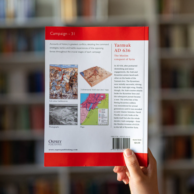 Yarmuk AD 636: The Muslim Conquest of Syria