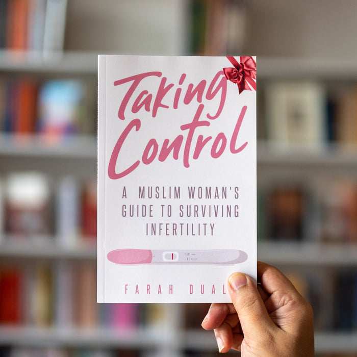 Taking Control: A Muslim Woman's Guide to Surviving Infertility