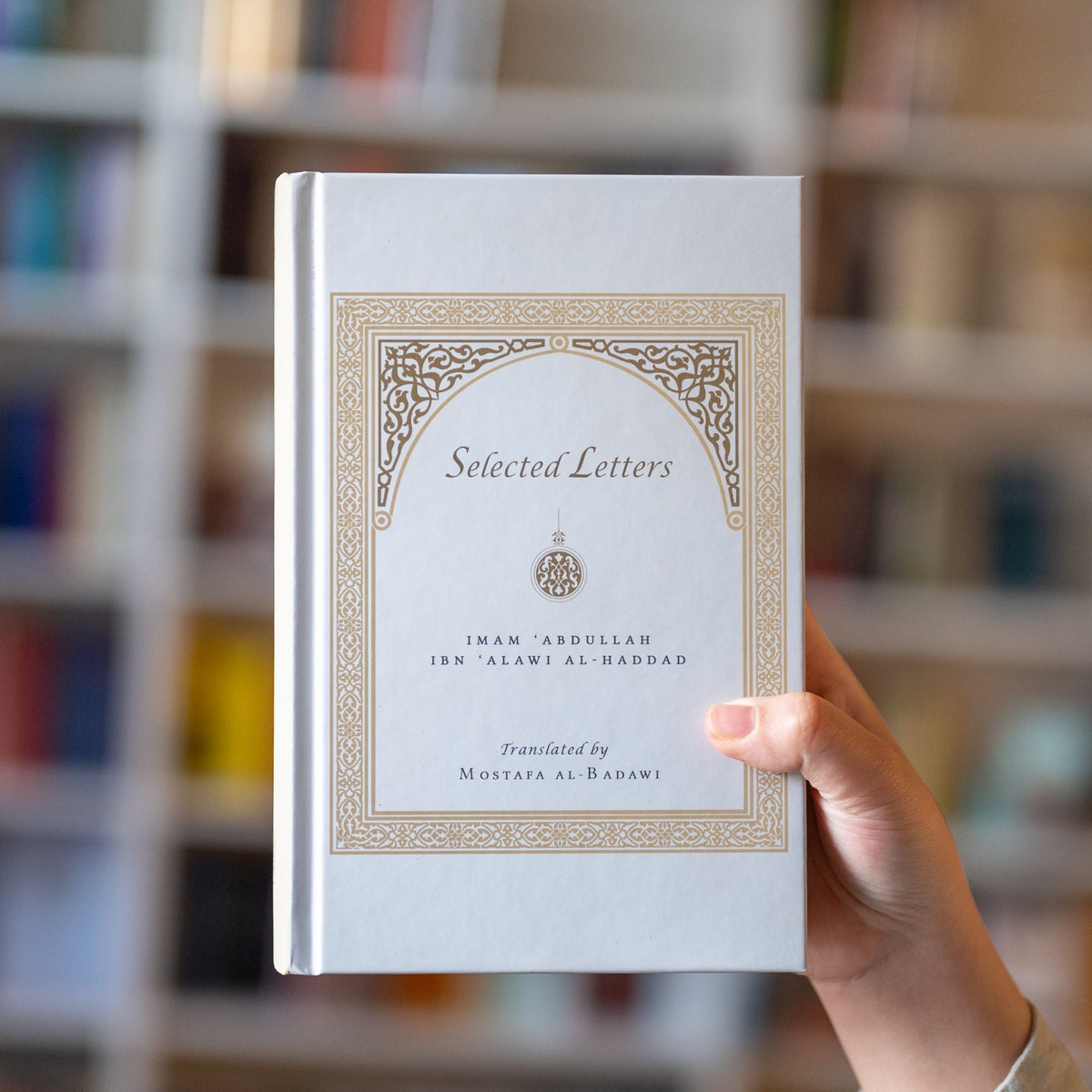 Selected Letters of Imam 'Abdullah ibn 'Alawi al-Haddad — Wardah Books