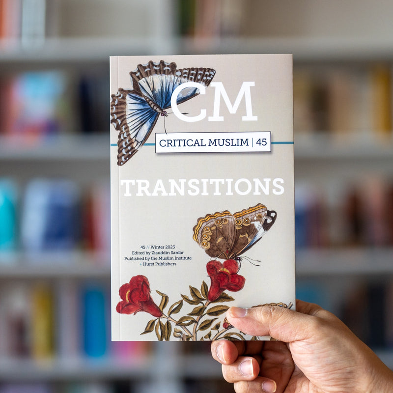 Critical Muslim 45: Transitions