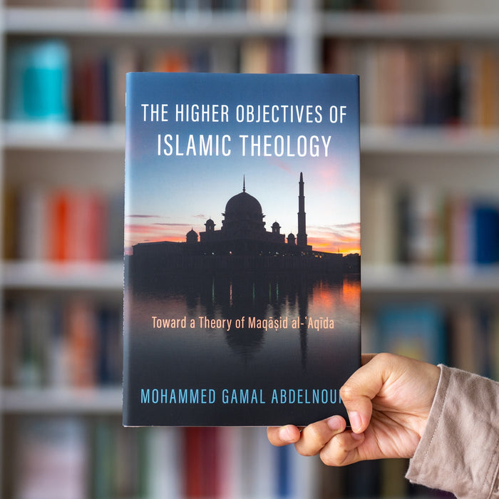 The Higher Objectives of Islamic Theology