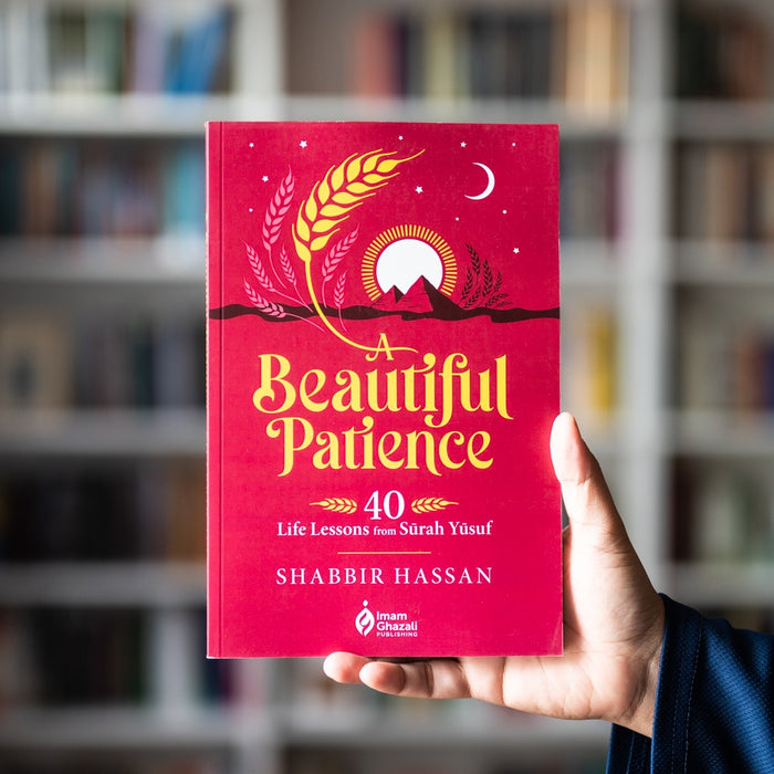 A Beautiful Patience: 40 Life Lessons from Surah Yusuf