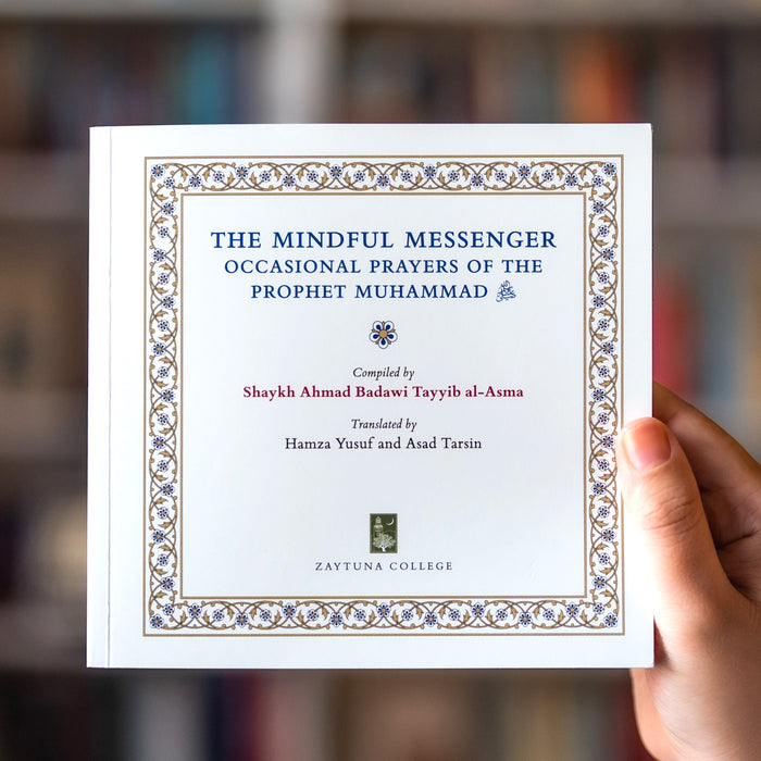 The Mindful Messenger: Occasional Prayers of the Prophet Muhammadﷺ