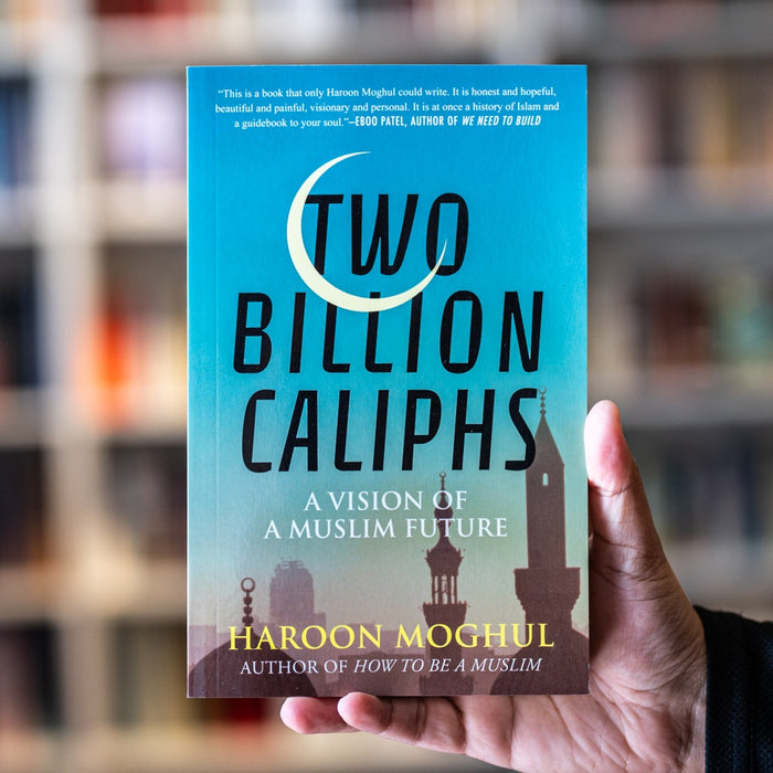 Two Billion Caliphs: A Vision of a Muslim Future PB