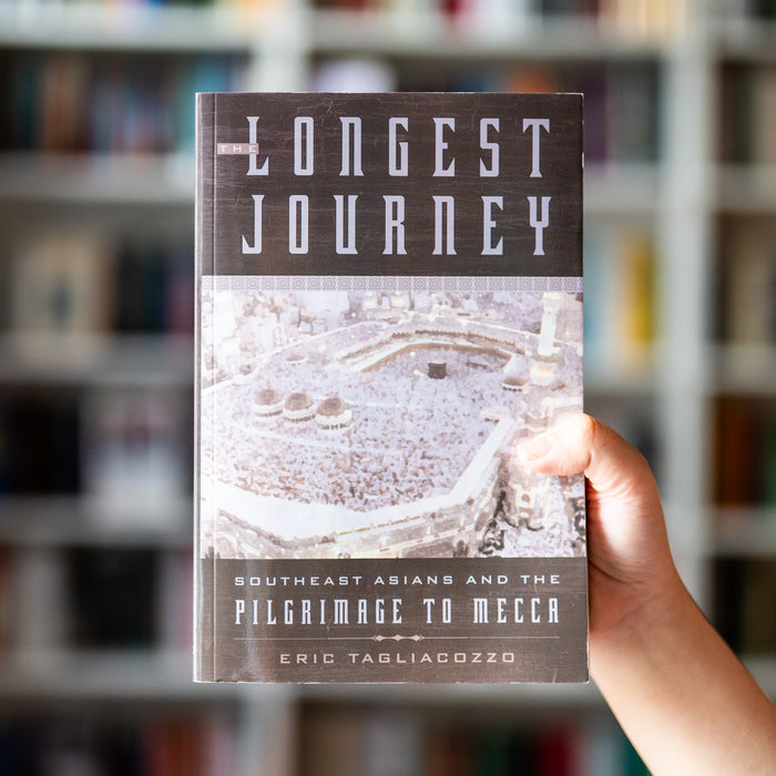 Longest Journey: Southeast Asians and the Pilgrimage to Mecca
