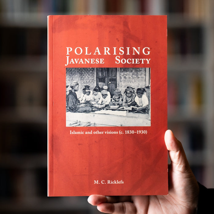 Polarising Javanese Society: Islamic and Other Visions (c. 1830-1930)