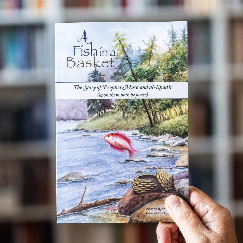 A Fish in a Basket: The Story of Prophet Musa and al-Khadir — Wardah Books