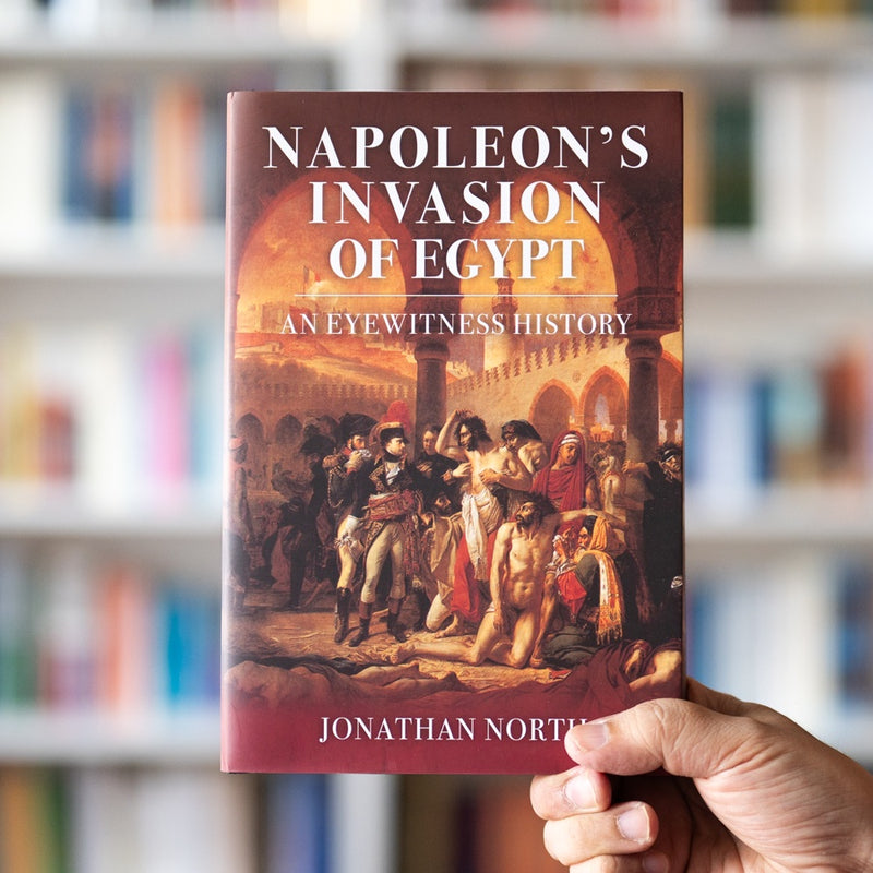 Napoleon's Invasion of Egypt: An Eyewitness History