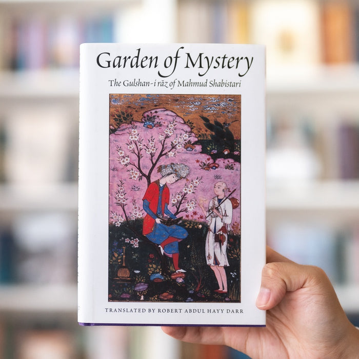 Garden of Mystery: The Gulhsani-I Raz of Mahmud Shabistari