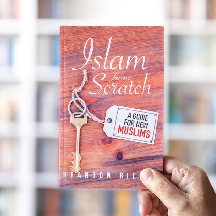 Islam from Scratch: A Guide for New Muslims