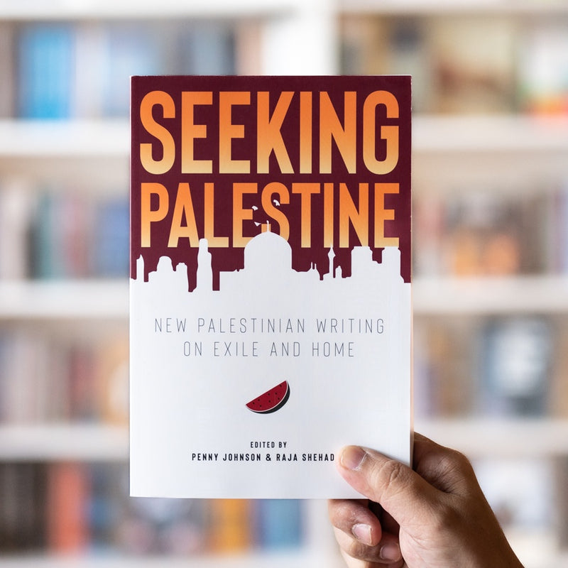 Seeking Palestine: New Palestinian Writing on Exile and Home