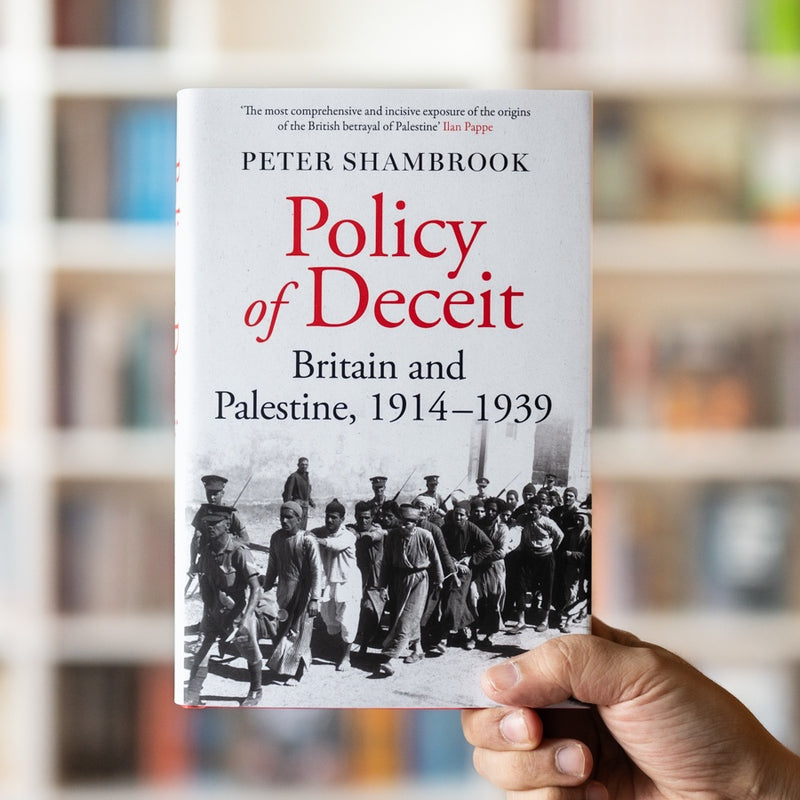 Policy of Deceit: Britain and Palestine, 1914-1939