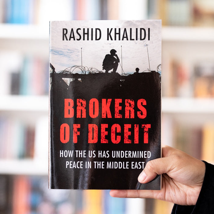 Brokers of Deceit: How the US has Undermined Peace in the Middle East