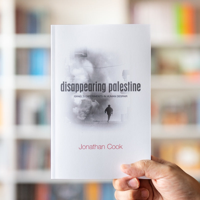 Disappearing Palestine: Israel's Experiments in Human Despair