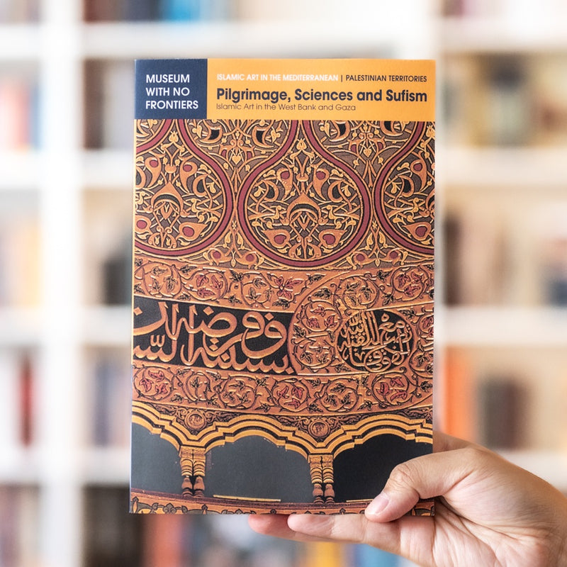 Pilgrimage, Sciences and Sufism: Islamic Art in the West Bank and Gaza