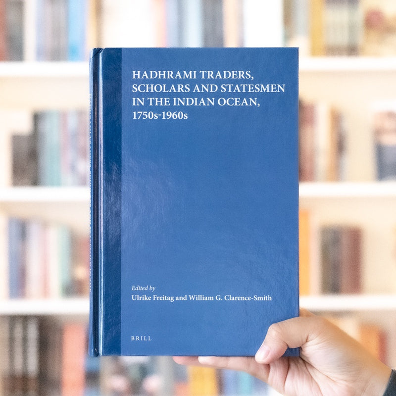 Hadhrami Traders, Scholars and Statesmen in the Indian Ocean, 1750s-1960s