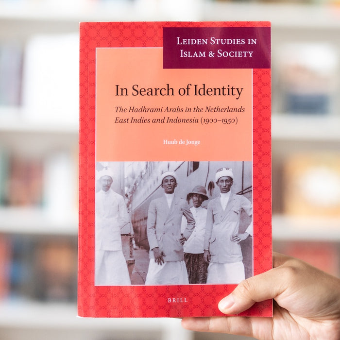 In Search of Identity: The Hadhrami Arabs in the Netherlands East Indies and Indonesia (1900-1950)