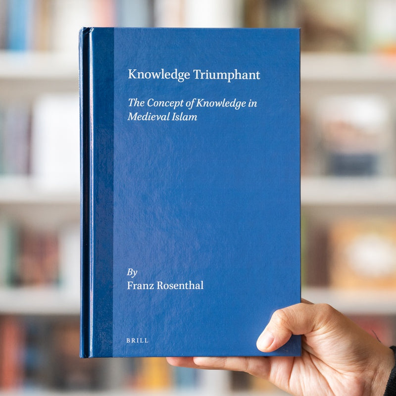Knowledge Triumphant: The Concept of Knowledge in Medieval Islam