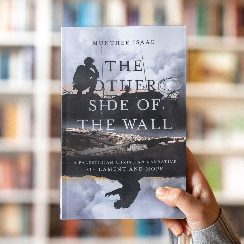 The Other Side of the Wall: A Palestinian Christian Narrative of Lament and Hope