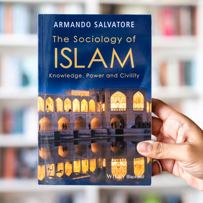 The Sociology of Islam: Knowledge, Power and Civility — Wardah Books