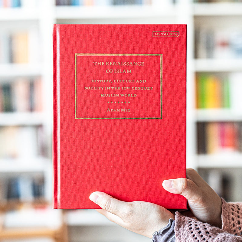 The Renaissance of Islam: History, Culture and Society in the 10th Century Muslim World