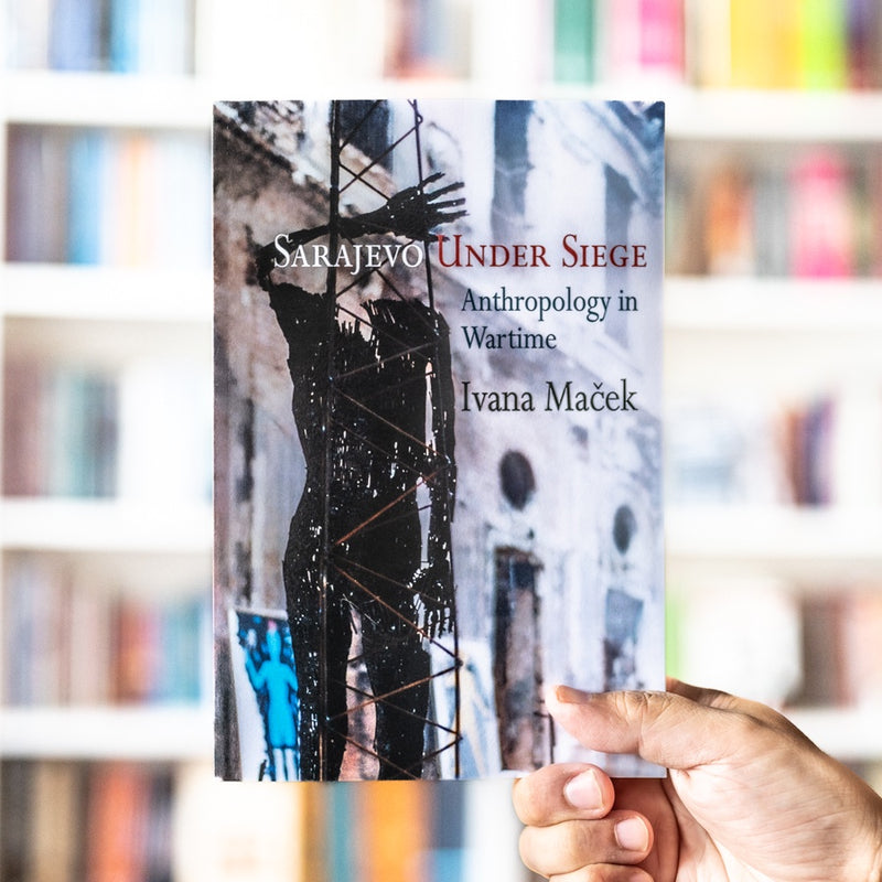 Sarajevo Under Siege: Anthropology in Wartime