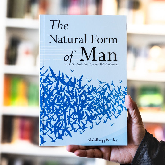 Natural Form of Man: The Basic Practices and Beliefs of Islam