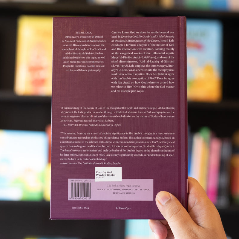 Knowing God: Ibn Arabi and Abd al-Razzaq al-Qashani's Metaphysics of the Divine