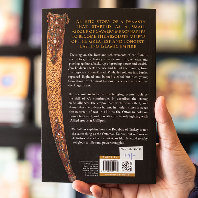 The Sultans: The Rise and Fall of the Ottoman Rulers and Their World