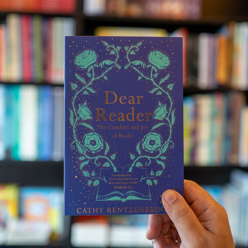 Dear Reader: The Comfort and Joy of Books PB