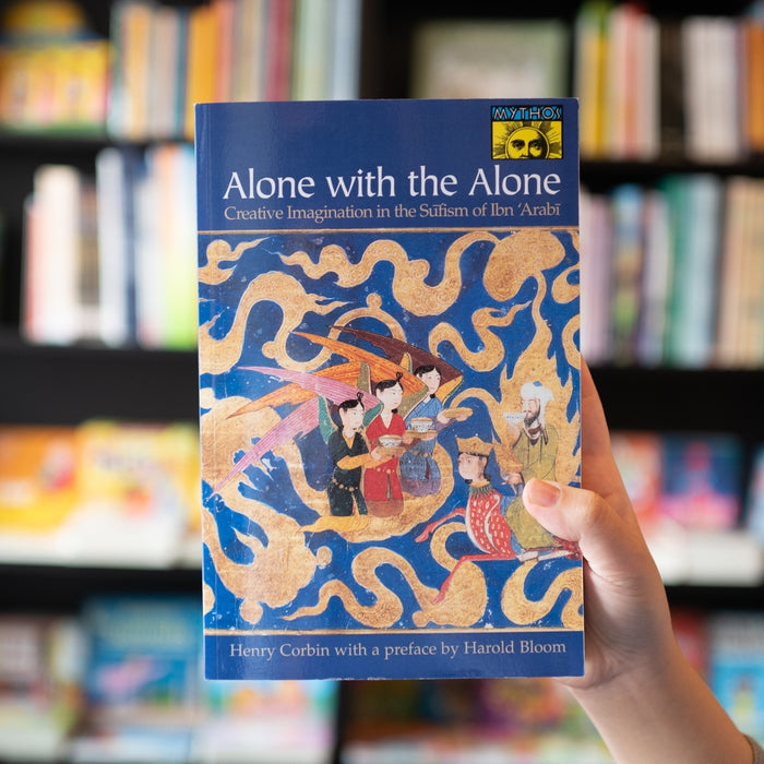 Alone With the Alone: Creative Imagination in the Sufism of Ibn 'Arabi