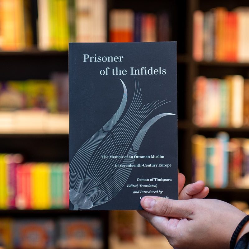 Prisoner of the Infidels: The Memoir of an Ottoman Muslim in 17th-Century Europe