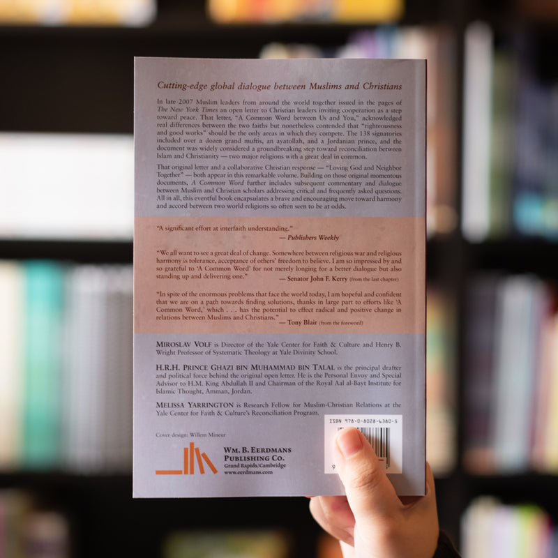 A Common Word: Muslims and Christians on Loving God and Neighbor