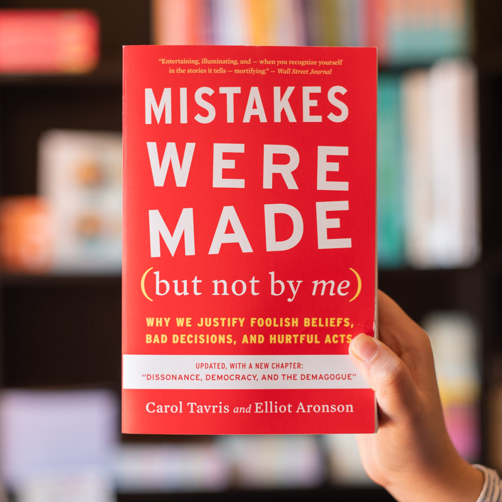 Mistakes Were Made (but Not By Me) Third Edition: Why We Justify Foolish  Beliefs, Bad Decisions, and Hurtful Acts by Carol Tavris, Elliot Aronson