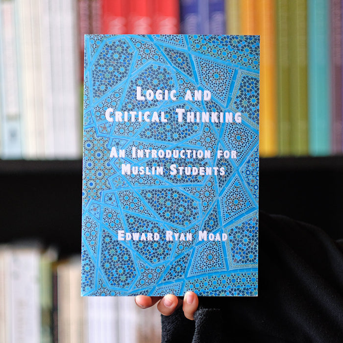 Logic and Critical Thinking: An Introduction for Muslim Students