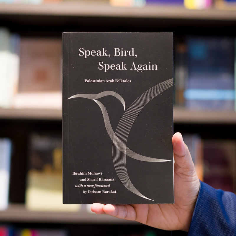 Speak, Bird, Speak Again: Palestinian Arab Folktales