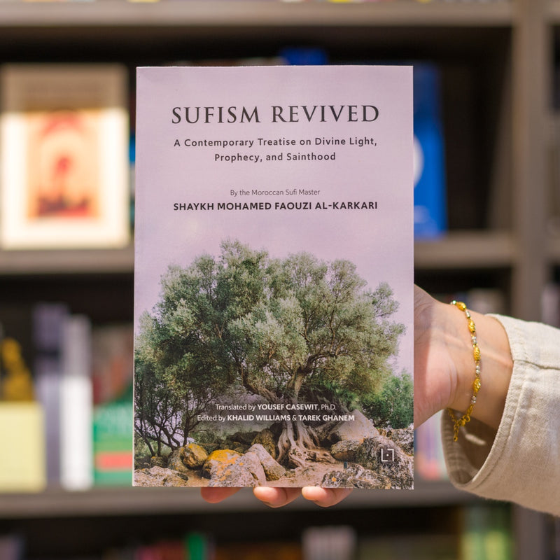 Sufism Revived: A Contemporary Treatise on Divine Light, Prophecy, and Sainthood