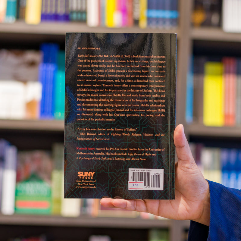 Shibli: His Life and Thought in the Sufi Tradition