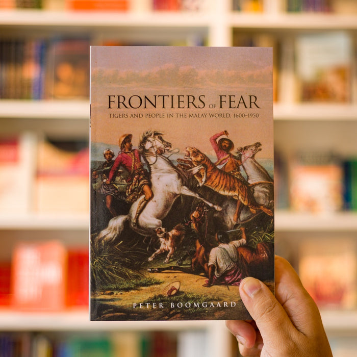 Frontiers of Fear: Tigers and People in the Malay World, 1600-1950