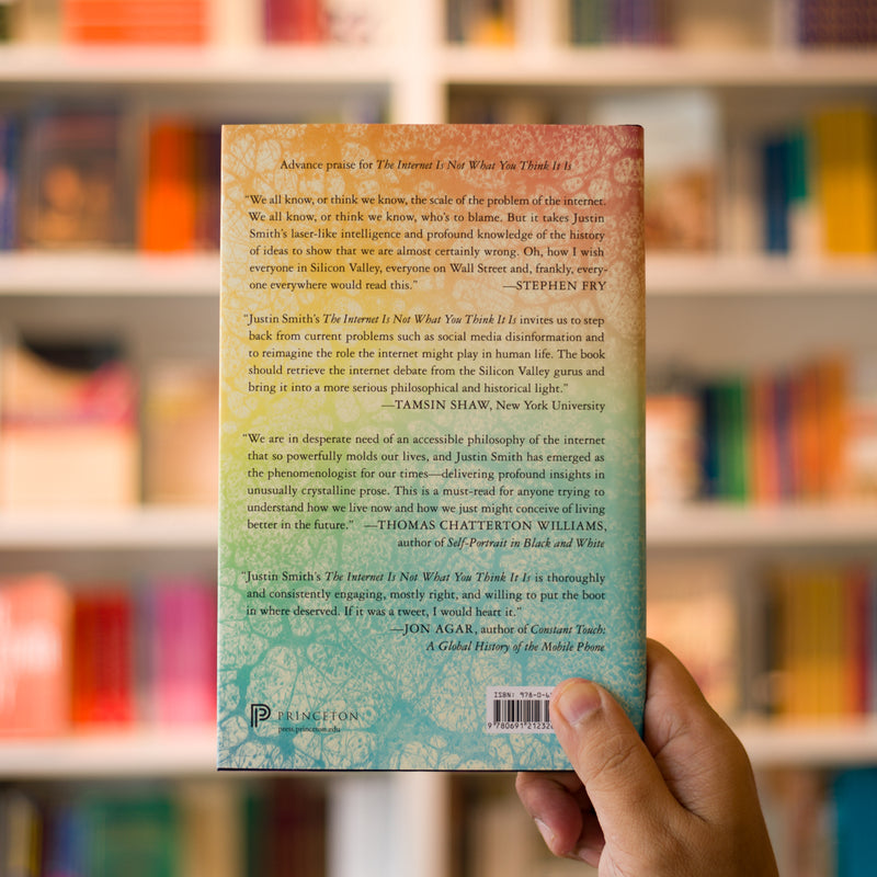 The Internet Is Not What You Think It Is: A History, a Philosophy, a Warning