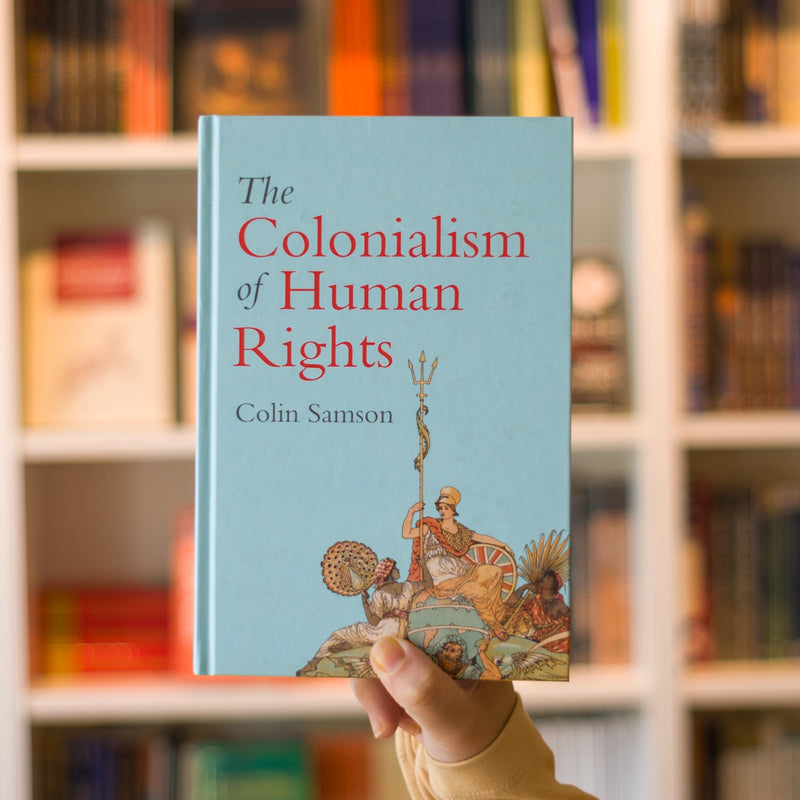 The Colonialism of Human Rights: Ongoing Hypocrisies of Western Liberalism