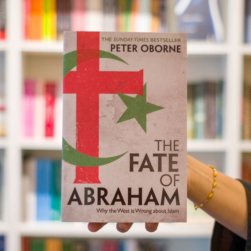 The Fate of Abraham: Why the West is Wrong about Islam
