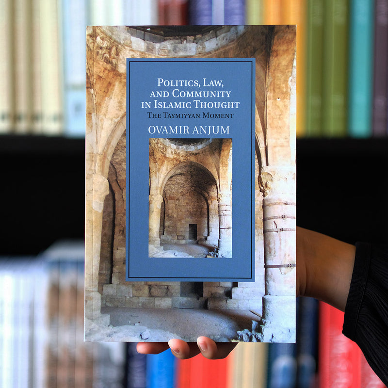 Politics, Law, and Community in Islamic Thought: The Taymiyyan Moment
