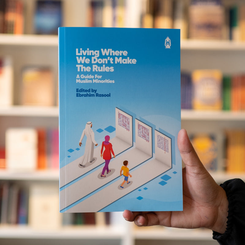 Living Where We Don't Make The Rules: A Guide for Muslim Minorities